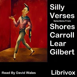 Silly Verses: Selections From Shores, Carroll, Lear, and Gilbert