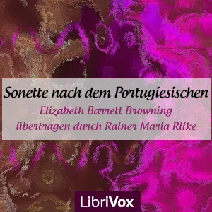 Sonette nach dem Portugiesischen, übertragen durch Rainer Maria Rilke