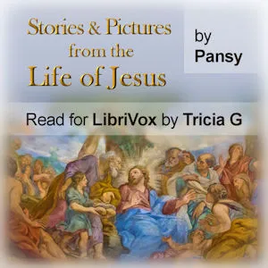 Stories and Pictures from the Life of Jesus
