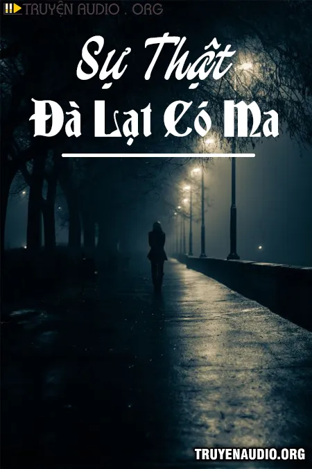 Sự Thật Đà Lạt Có Ma