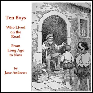 Ten Boys Who Lived on the Road from Long Ago to Now