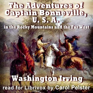 The Adventures of Captain Bonneville, U. S. A., in the Rocky Mountains and the Far West