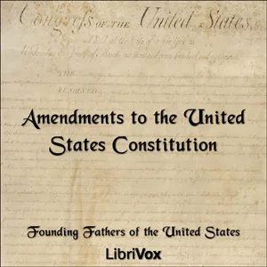 The Amendments to the United States Constitution
