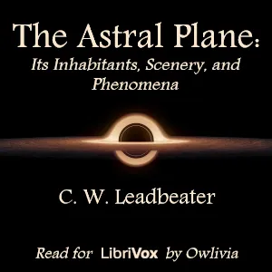 The Astral Plane: Its Inhabitants, Scenery, and Phenomena