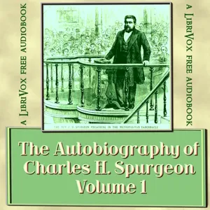 The Autobiography of Charles H. Spurgeon, Volume 1