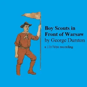 The Boy Scouts in Front of Warsaw; Or, In the Wake of War