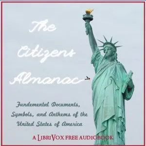 The Citizen's Almanac - Fundamental Documents, Symbols, and Anthems of the United States