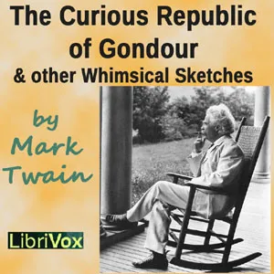 The Curious Republic of Gondour and Other Whimsical Sketches