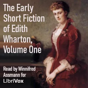 The Early Short Fiction of Edith Wharton, Volume One