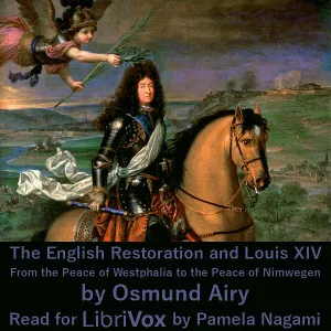 The English Restoration and Louis XIV: From the Peace of Westphalia to the Peace of Nimwegen