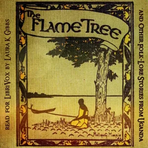 The Flame Tree and Other Folk-Lore Stories from Uganda