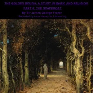 The Golden Bough. Part VI. The Scapegoat