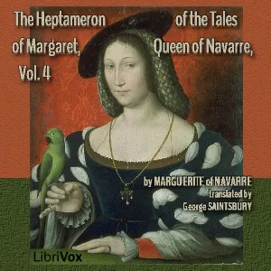 The Heptameron of the Tales of Margaret, Queen of Navarre, Volume 4
