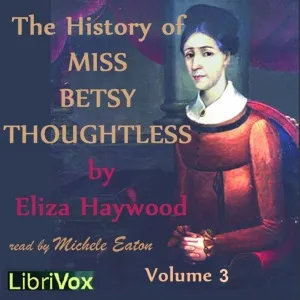 The History of Miss Betsy Thoughtless, Vol. 3