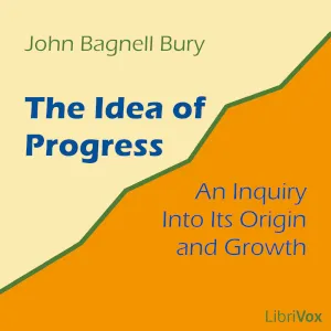 The Idea of Progress: An Inquiry into Its Origin and Growth