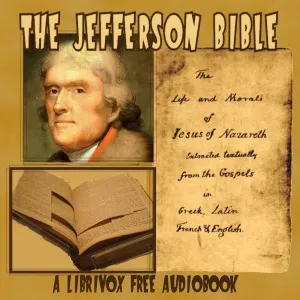 The Jefferson Bible - The Life and Morals of Jesus of Nazareth