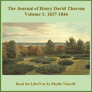 The Journal of Henry David Thoreau Volume 1: 1837 - 1846