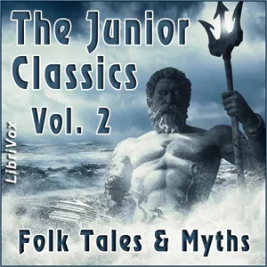 The Junior Classics Volume 2: Folk Tales & Myths