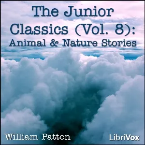 The Junior Classics Volume 8: Animal and Nature Stories