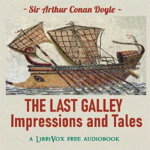 The Last Galley, Impressions and Tales