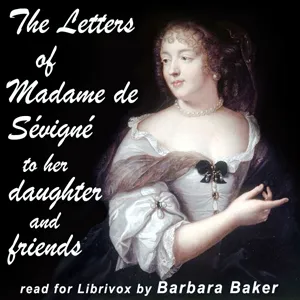 The Letters of Madame de Sévigné to Her Daughter and Friends