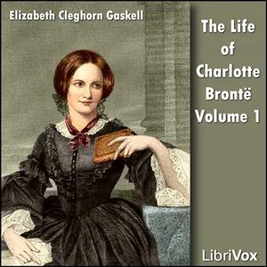The Life Of Charlotte Brontë Volume 1
