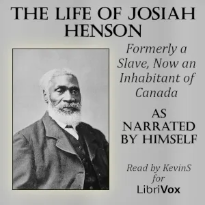 The Life of Josiah Henson, Formerly a Slave, Now an Inhabitant of Canada, as Narrated by Himself