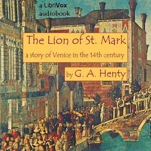 The Lion of Saint Mark: A Story of Venice in the Fourteenth Century