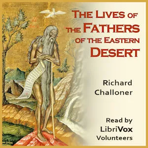 The Lives of the Fathers of the Eastern Deserts; or The Wonders of God in the Wilderness