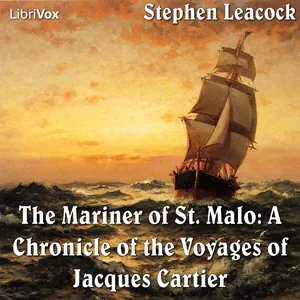 The Chronicles of Canada Volume 02 - Mariner of St. Malo: A Chronicle of the Voyages of Jacques Cartier