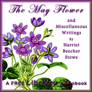 The May Flower and Miscellaneous Writings