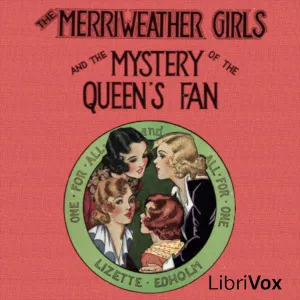 The Merriweather Girls and the Mystery of the Queen's Fan