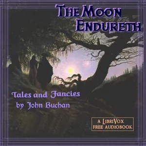 The Moon Endureth: Tales and Fancies