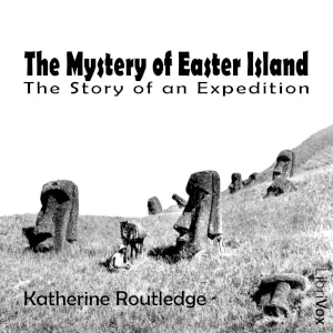 The Mystery of Easter Island: the Story of an Expedition