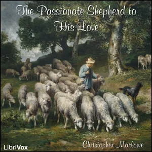 The Passionate Shepherd to His Love (version 2)