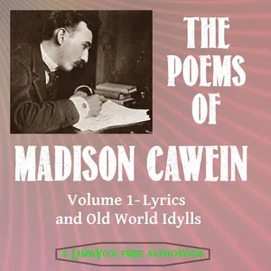 The Poems of Madison Cawein Vol. 1: Lyrics and Old World Idylls