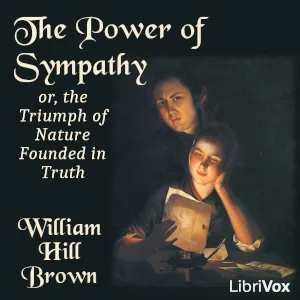 The Power of Sympathy; or, the Triumph of Nature Founded in Truth