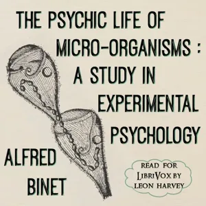 The psychic life of micro-organisms : a study in experimental psychology