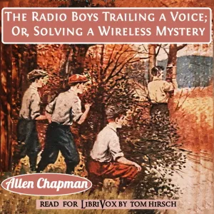 The Radio Boys Trailing a Voice; Or, Solving a Wireless Mystery