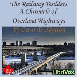 The Chronicles of Canada Volume 32 - The Railway Builders: A Chronicle of Overland Highways