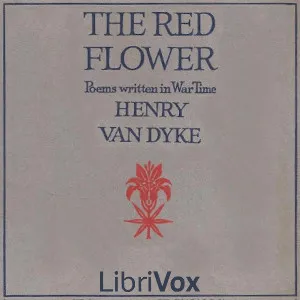 The Red Flower: Poems Written in War Time