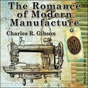 The Romance of Modern Manufacture