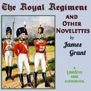 The Royal Regiment, and Other Novelettes