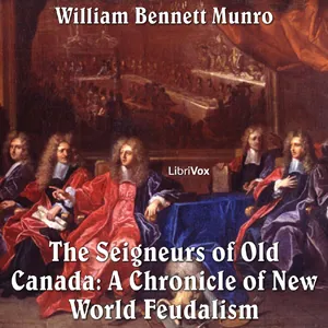 The Chronicles of Canada Volume 05 - Seigneurs of Old Canada: A Chronicle of New World Feudalism