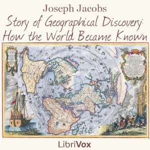 The Story of Geographical Discovery: How the World Became Known, Version 2