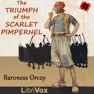 The Triumph of the Scarlet Pimpernel (Dramatic Reading)