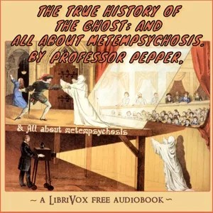 The True History of The Ghost; And All About Metempsychosis