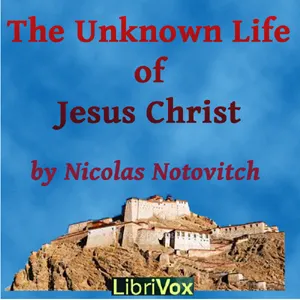 The Unknown Life of Jesus Christ