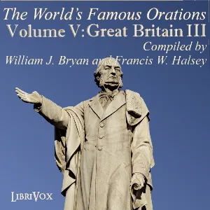 The World’s Famous Orations, Vol. V: Great Britain - III