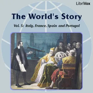 The World’s Story Volume V: Italy, France, Spain and Portugal
